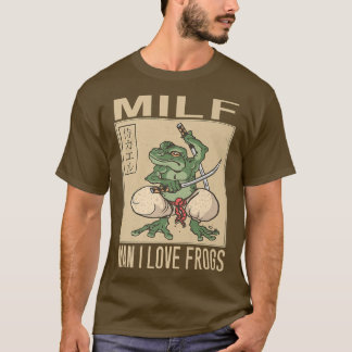 Man I Love Frogs MILF Man おもしろい Samurai Frog  Tシャツ