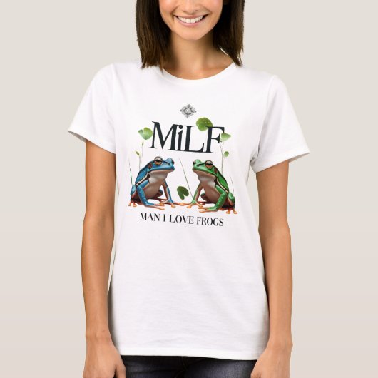 Man I Love Frogs - MILF Meme  Tシャツ (正面)