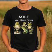 Man I Love Frogs MILF Tシャツ