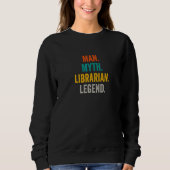 Man Myth Librarian Legend  Library Bookstore Libra スウェットシャツ (正面)