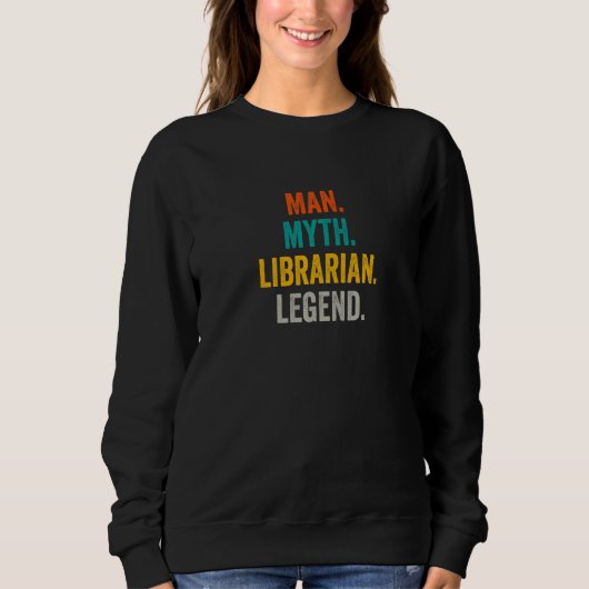 Man Myth Librarian Legend  Library Bookstore Libra スウェットシャツ (正面)