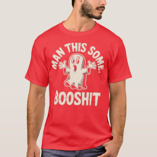 Man This Some Booshit Tシャツ