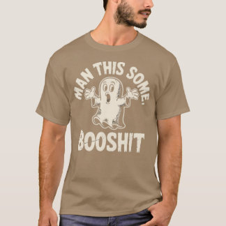 Man This Some Booshit Tシャツ