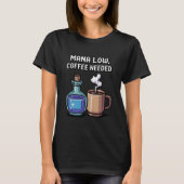 Mana Low Coffee Needed Funny Pixel Art Gamer Tシャツ (正面)