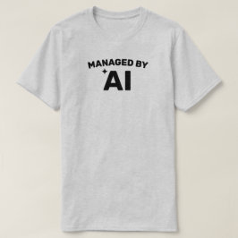 Managed by AI™ Tシャツ(カスタマイズ可能!) Tシャツ