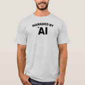 Managed by AI™ Tシャツ(カスタマイズ可能!) Tシャツ (正面)