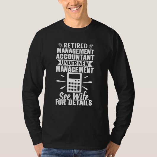 Management Accountant Retired See Wife For Details Tシャツ (正面)