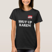 Manager saying Shut Up Karen  Saying Karen Meme 1 Tシャツ (正面)