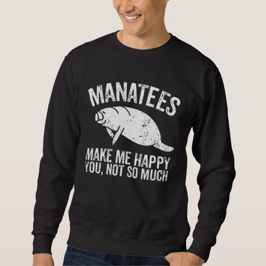 Manatees Make Me Happy I Sea Cow I Manatee スウェットシャツ (正面)