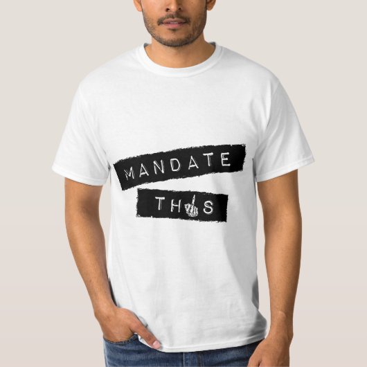 Mandate This - Funny Anti Mandatory Vaccine Statem Tシャツ (正面)