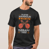 Mandolin Therapy Mandolinist Mandolin Tシャツ (正面)