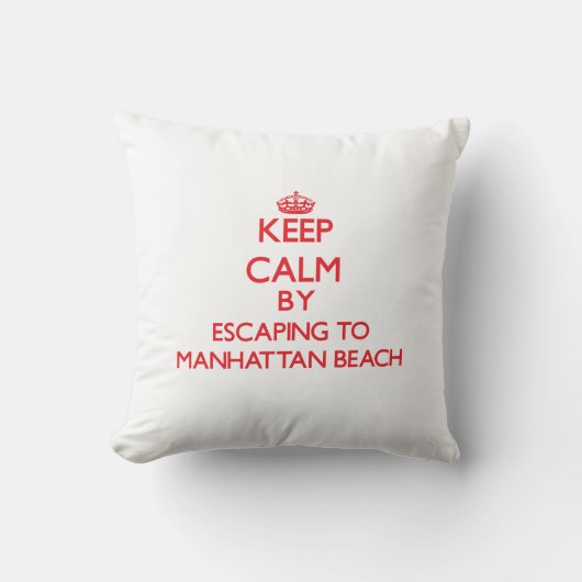 Manhattan Beach Californiへの脱出によって平静を保って下さい クッション (正面)