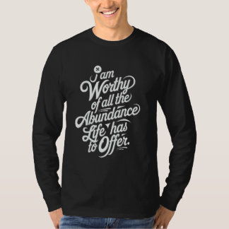 Manifestation Quote I Am Worthy Of All The Abundan Tシャツ