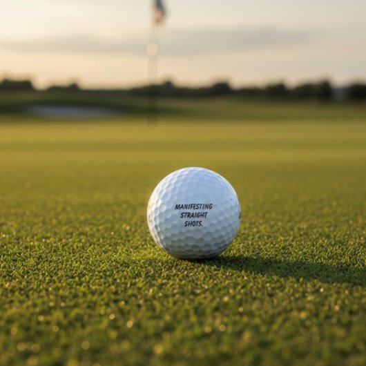 "Manifesting Straight Shots" Mindset Humor Gift  ゴルフボール