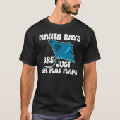 Manta Rays Are Just Sea Flap Flaps Manta Ray Sting Tシャツ (正面)