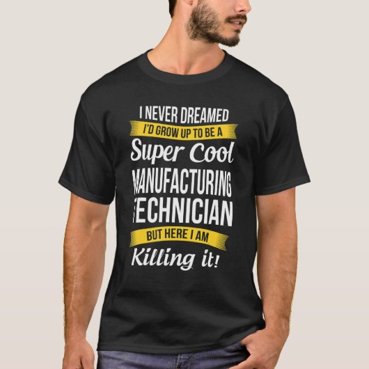 Manufacturing Technician I Never Dreamed Apprecia Tシャツ (正面)