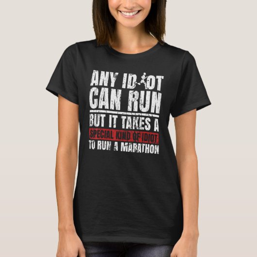 Marathon Runners Marathon Any Idiot Can Run Marath Tシャツ (正面)