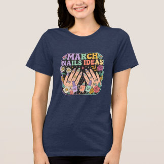 "March Manicure Ideas" T-shirt – Gift for nail art トライブレンドＴシャツ