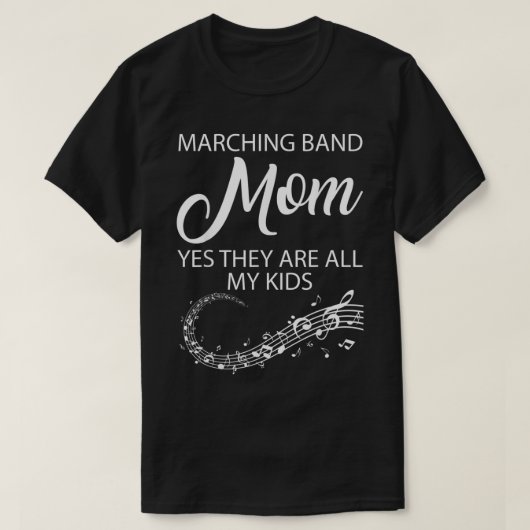 MARCHING BAND MOM YES THEY ARE ALL MY KIDS  Tシャツ (デザイン正面)