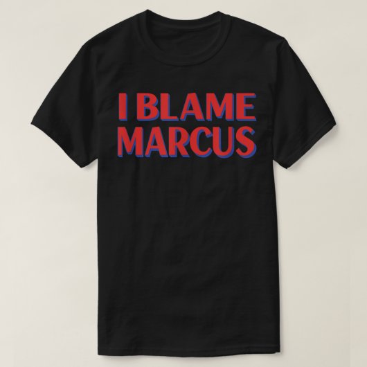 Marcus Friends Name Buddy Nicknameを責おもしろいめる Tシャツ (デザイン正面)