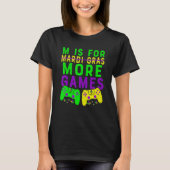 Mardi GrasビデオゲームゲーマーMはより多くのビデオGのために Tシャツ