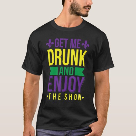 Mardi Gras飲ドリンク楽しむのショーおもしろいを見る Tシャツ (正面)