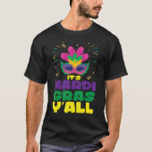 Mardi Gras Ball Guests It's Mardi Gras Y'all It's Tシャツ (正面)