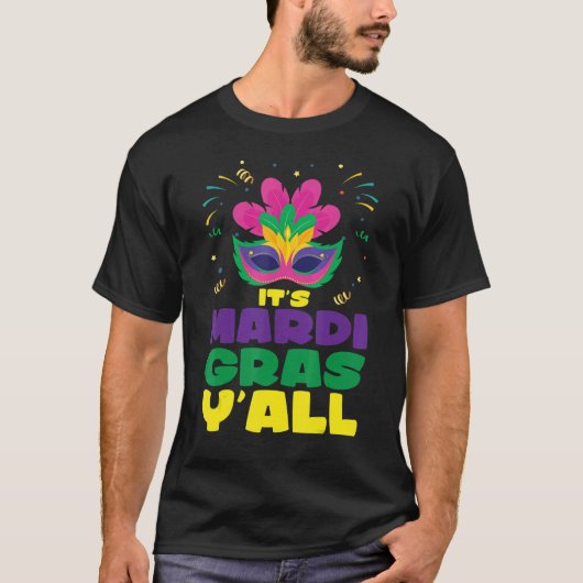 Mardi Gras Ball Guests It's Mardi Gras Y'all It's Tシャツ (正面)