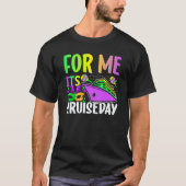 Mardi Gras For me It's Cruiseday celebrations para Tシャツ (正面)