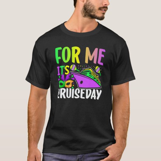 Mardi Gras For me It's Cruiseday celebrations para Tシャツ (正面)