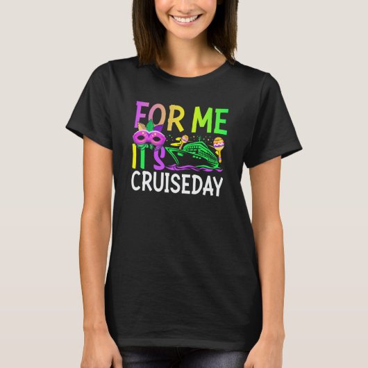 Mardi Gras For me It's Cruiseday celebrations para Tシャツ (正面)