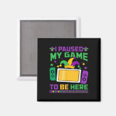 Mardi Gras I Paused My Game To Be Here Video Game  マグネット (正面/裏面)