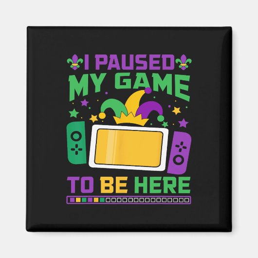 Mardi Gras I Paused My Game To Be Here Video Game  マグネット (正面)