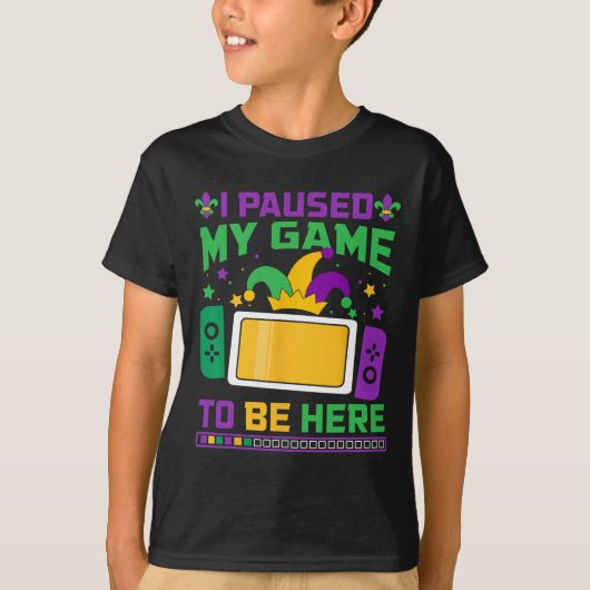 Mardi Gras I Paused My Game To Be Here Video Game Tシャツ (正面)