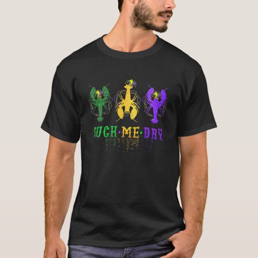 Mardi Gras Outfit Suck-Me Dry Crawfish Carnival Pa Tシャツ (正面)