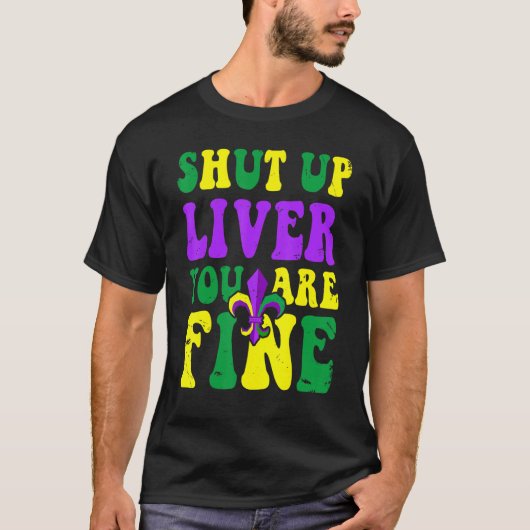 Mardi Gras Parade Outfit  Shut Up Liver Youre Fine Tシャツ (正面)