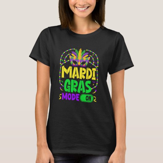 Mardy Gras Mode On Celebrations parade Fat Tuesday Tシャツ (正面)