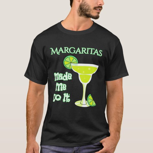 Margaritas Made Me Do It Tシャツ (正面)