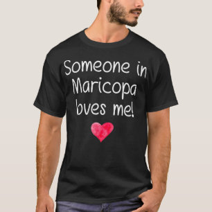 MARICOPA AZアリゾナにいる誰かが私のシティホームを愛している Tシャツ