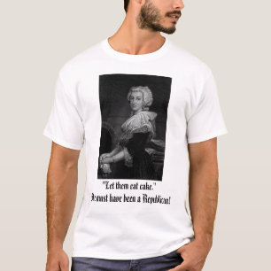 Marieアントワネットは食べるように、"それらがケーキをしました。"彼女は Tシャツ