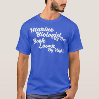 Marine Biologist by day book lover at night Tシャツ