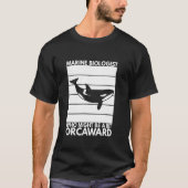 Marine Biologist Might Be Orcaward Orca Ocean Biol Tシャツ (正面)