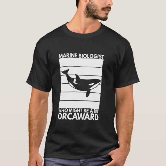 Marine Biologist Might Be Orcaward Orca Ocean Biol Tシャツ (正面)