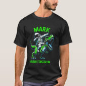 Mark Crushin' It Since Day One Astronaut Dinosaur  Tシャツ (正面)
