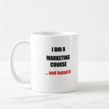 Marketing Course Mug – Funny Anti-Marketing Gift