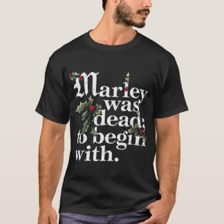 Marley Was Deado Begin With Christmas Quote Humor  Tシャツ