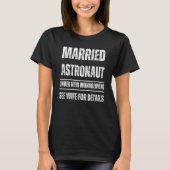 Married Astronaut under new management See wife Tシャツ (正面)