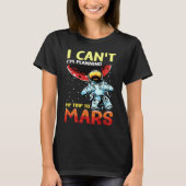 Mars Astronomy Funny  I'm Busy Tシャツ (正面)