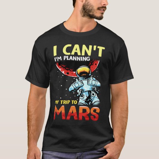 Mars Astronomy Funny I'm Busy Tシャツ (正面)