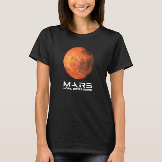Mars Yeah We're Going Astronomy Space Explore Occu Tシャツ (正面)